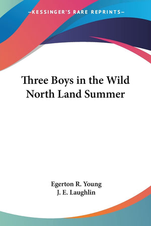 Three Boys in the Wild North Land Summer,Used
