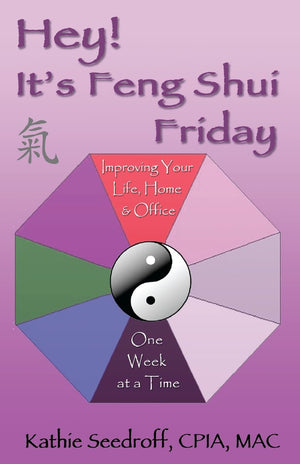 Hey! It'S Feng Shui Friday: Improving Your Life, Home & Office One Week At A Time,Used