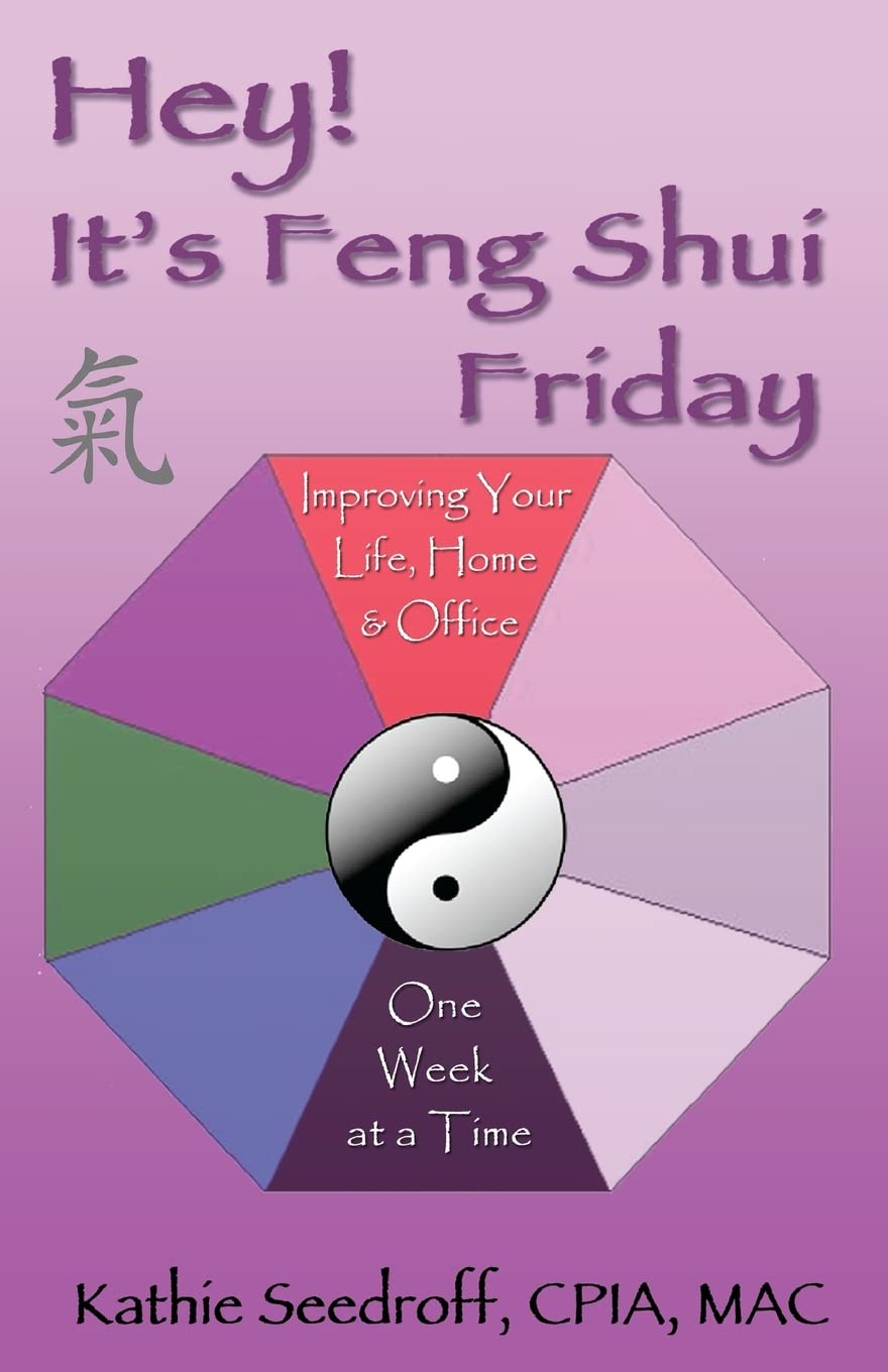 Hey! It'S Feng Shui Friday: Improving Your Life, Home & Office One Week At A Time,Used