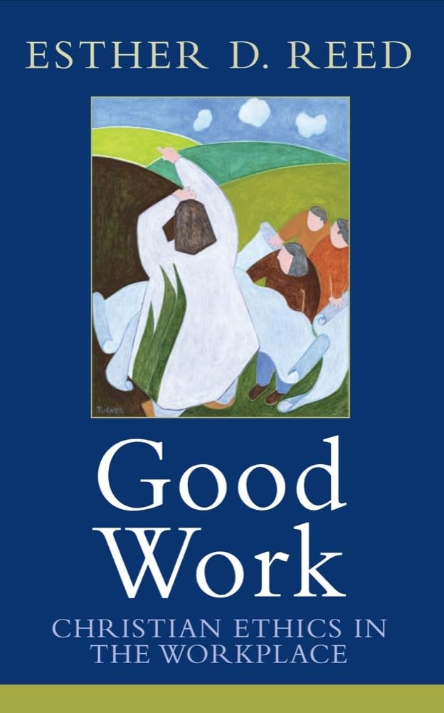 Good Work: Christian Ethics in the Workplace (Sarum Theological Lectures),Used
