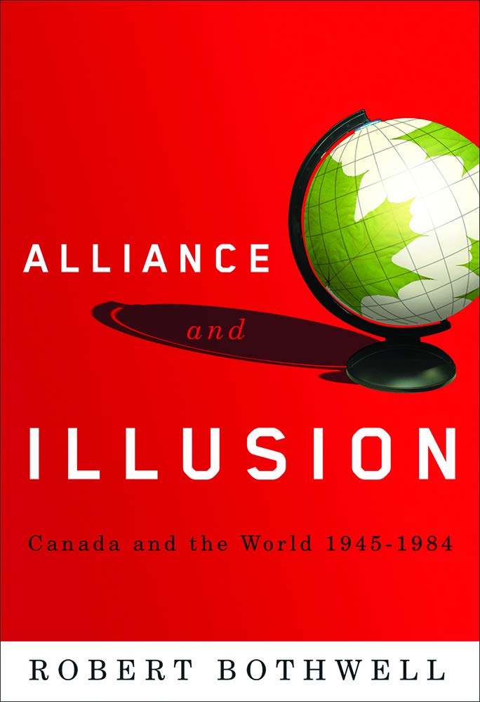 Alliance And Illusion: Canada And The World, 19451984,Used