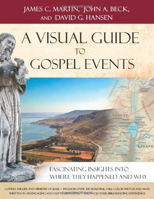 A Visual Guide to Gospel Events: Fascinating Insights Into Where They Happened and Why,Used