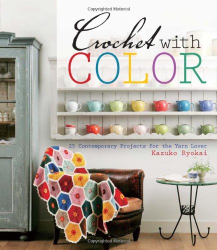 Crochet With Color: 25 Contemporary Projects for the Yarn Lover,Used