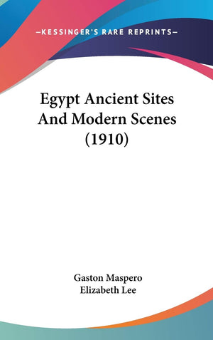 Egypt Ancient Sites And Modern Scenes (1910),New