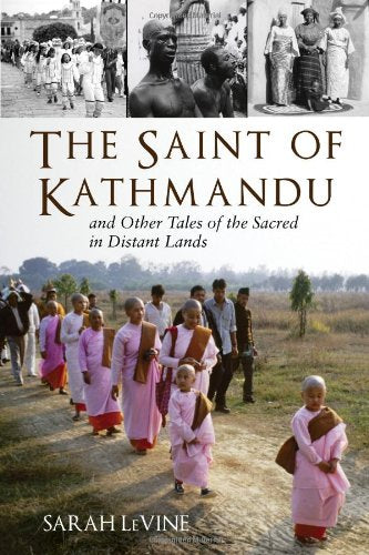 The Saint Of Kathmandu: And Other Tales Of The Sacred In Distant Lands,Used