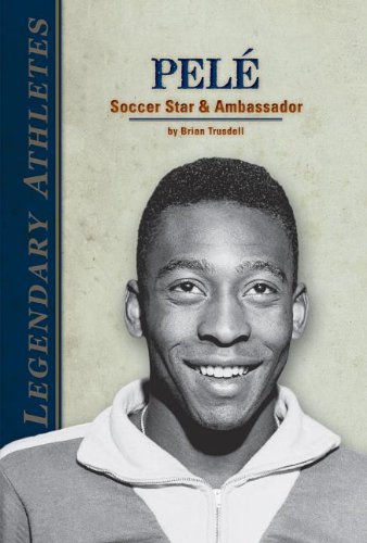 Pel: Soccer Star & Ambassador (Legendary Athletes),Used