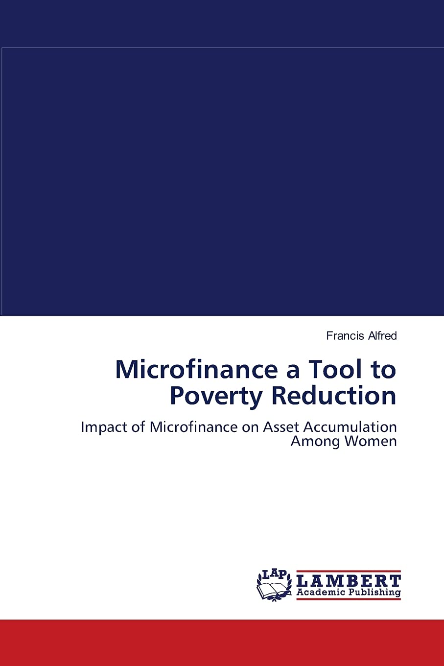 Microfinance a Tool to Poverty Reduction: Impact of Microfinance on Asset Accumulation Among Women,Used