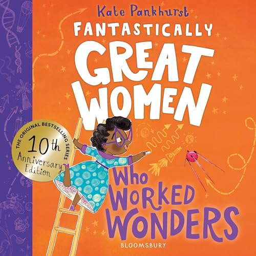 Fantastically Great Women Who Worked Wonders: Discover 13 True Stories Of Pioneering Women Who Changed The Working World  10 Ye
