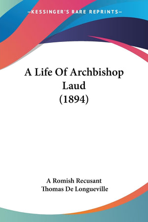 A Life Of Archbishop Laud (1894),New