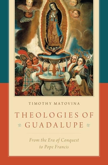 Theologies of Guadalupe: From the Era of Conquest to Pope Francis,Used