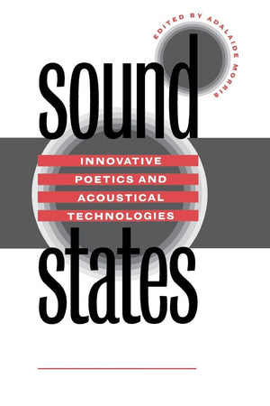Sound States: Innovative Poetics And Acoustical Technologies,Used