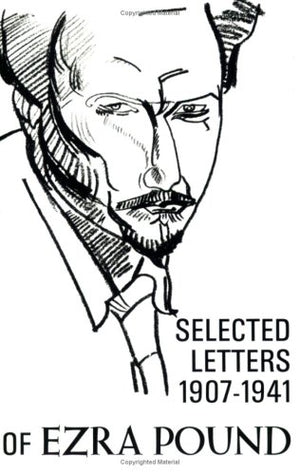 The Selected Letters Of Ezra Pound 19071941,New