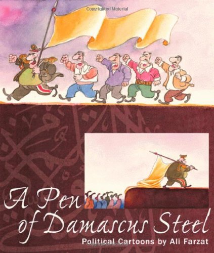 A Pen Of Damascus Steel: The Political Cartoons Of An Arab Master