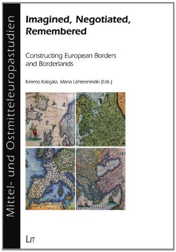 Imagined, Negotiated, Remembered: Constructing European Borders and Borderlands (11) (Studies on Middle and Eastern Europe / Mit,Used