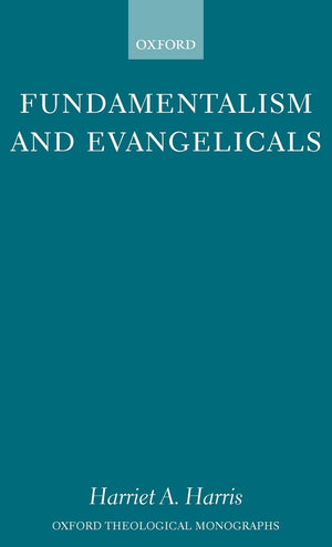 Fundamentalism and Evangelicals (Oxford Theological Monographs),Used