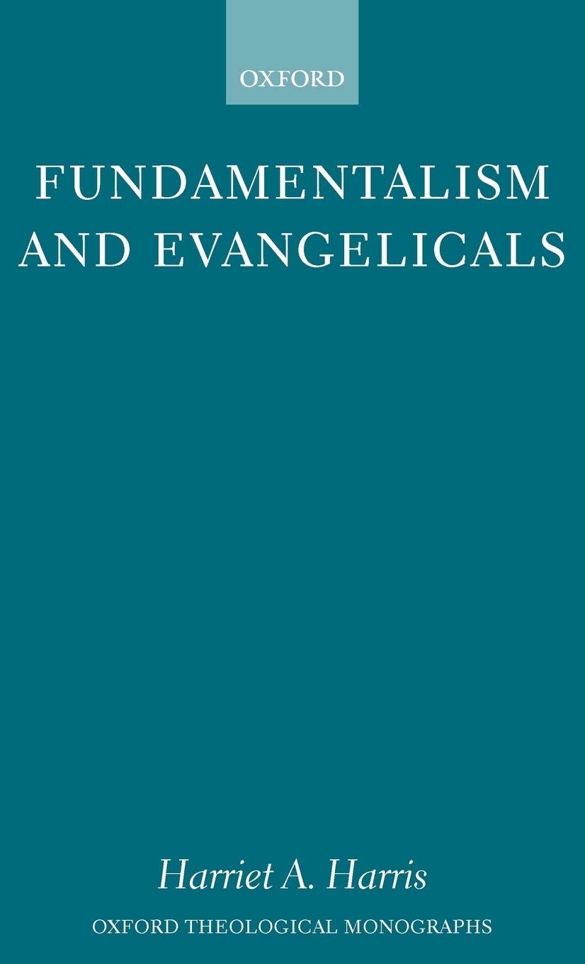Fundamentalism and Evangelicals (Oxford Theological Monographs),Used