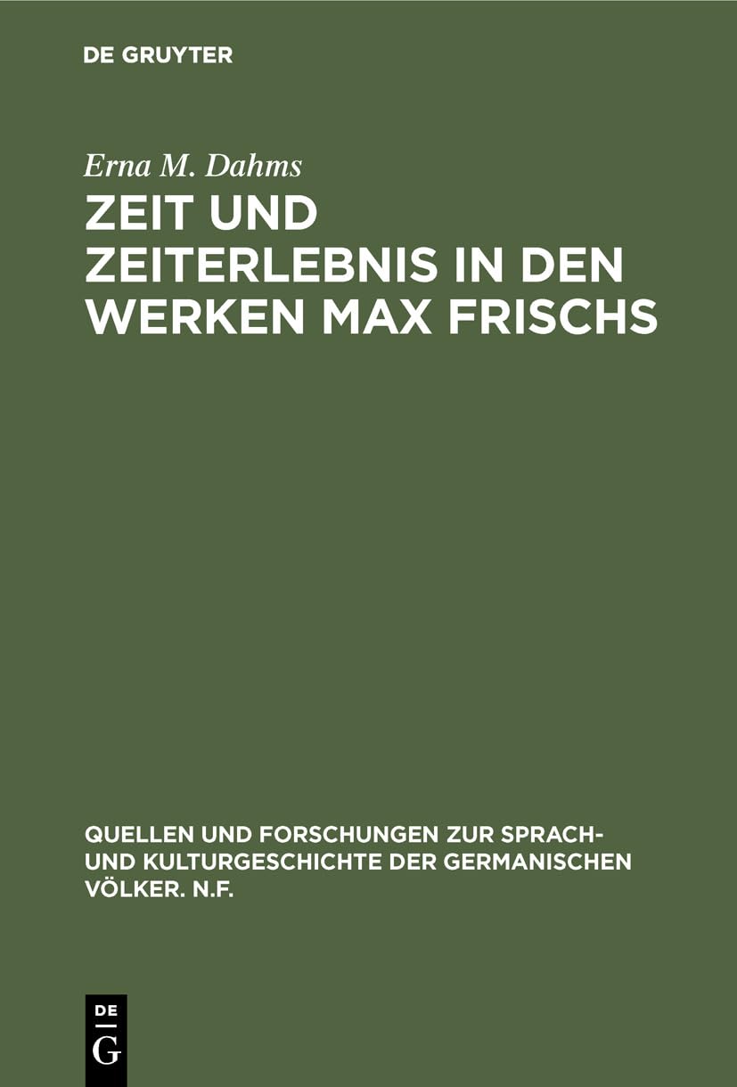 Zeit und Zeiterlebnis in den Werken Max Frischs: Bedeutung und technische Darstellung (Quellen und Forschungen zur Sprach und K,Used