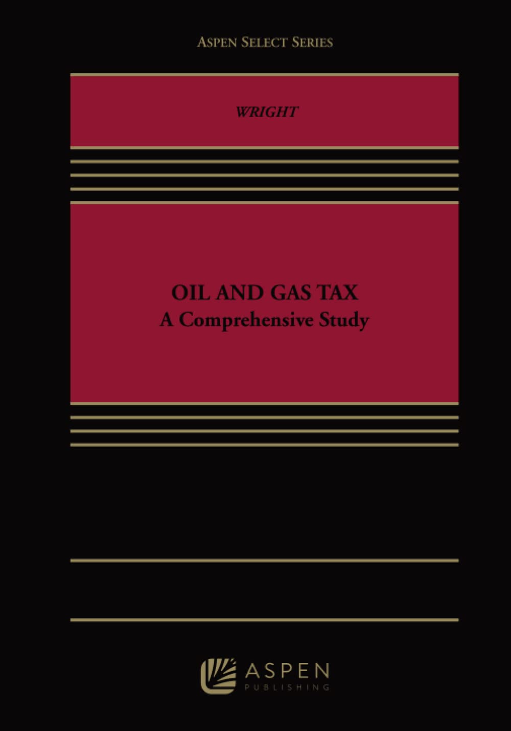 Oil And Gas Tax: A Comprehensive Study (Aspen Select Series),Used