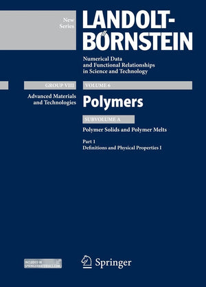 Part 1: Definitions and Physical Properties I: Subvolume A: Polymer Solids and Polymer Melts (LandoltBrnstein: Numerical Data a,Used