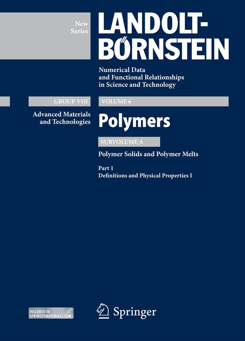 Part 1: Definitions and Physical Properties I: Subvolume A: Polymer Solids and Polymer Melts (LandoltBrnstein: Numerical Data a,Used