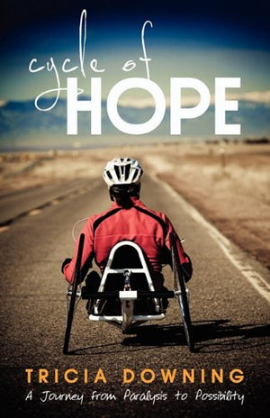 Cycle of Hope: My Journey from Paralysis to Possibility,Used