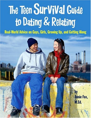 The Teen Survival Guide To Dating & Relating: RealWorld Advice on Guys, Girls, Growing Up, and Getting Along,Used