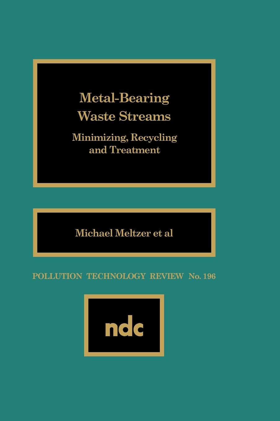 Metal Bearing Waste Streams: Minimizing, Recycling And Treatment (Pollution Technology Review,),Used
