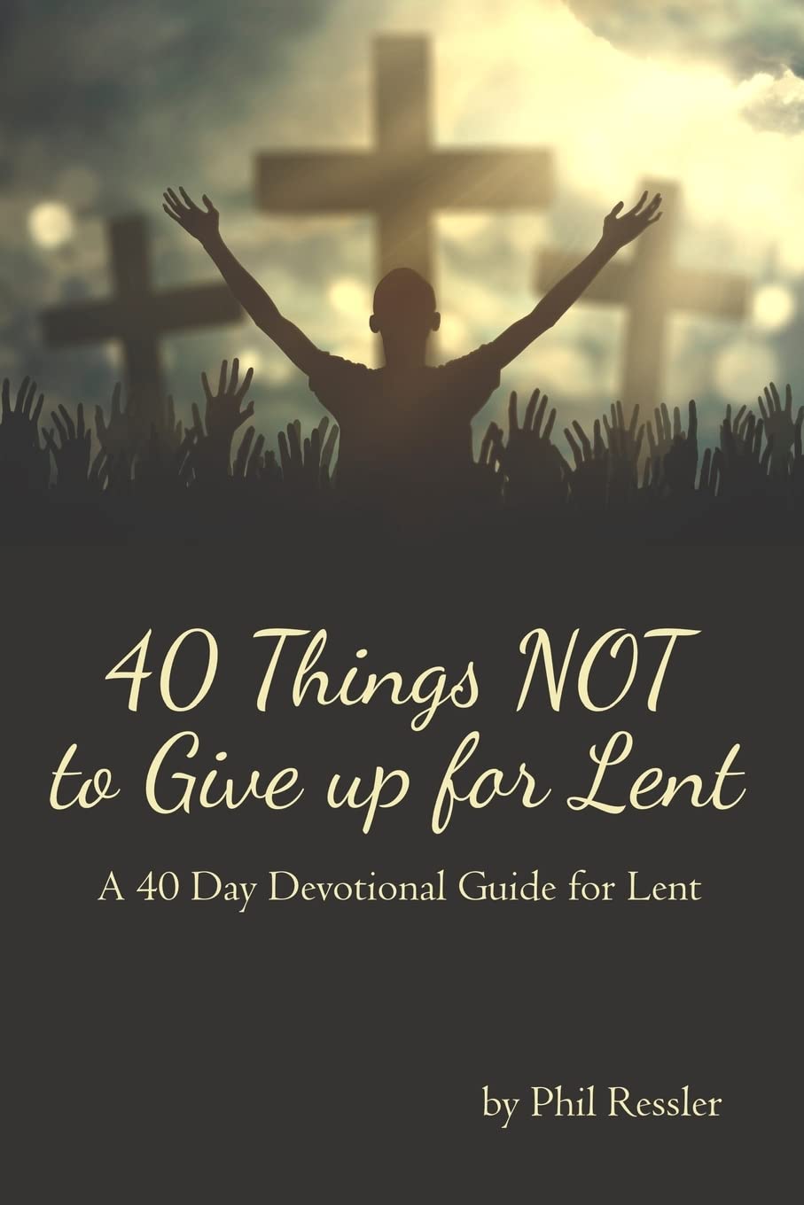 40 Things NOT to Give up for Lent: A 40 Day Devotional Guide for Lent,Used