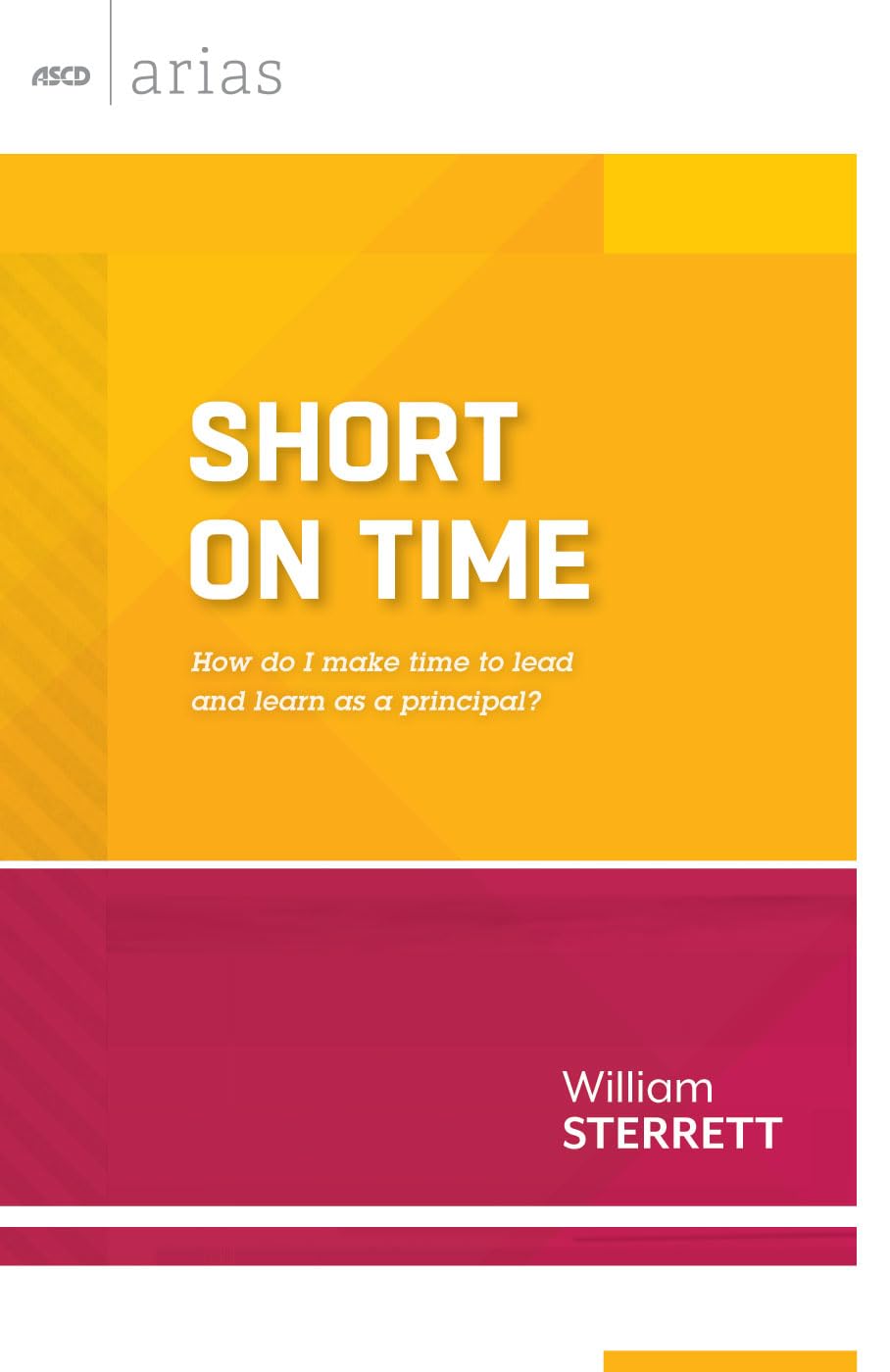 Short on Time: How do I make time to lead and learn as a principal? (ASCD Arias,Used