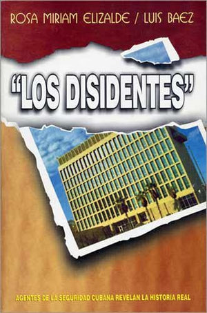 Los Disidentes, Agentes de La Seguridad Cubana Revelan La Historia Real (Spanish Edition),Used