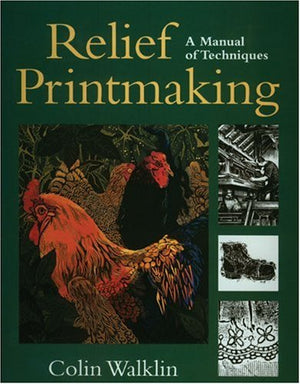 Relief Printmaking: A Manual of Techniques,Used