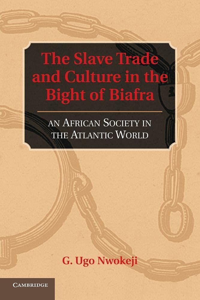 The Slave Trade and Culture in the Bight of Biafra: An African Society in the Atlantic World,Used