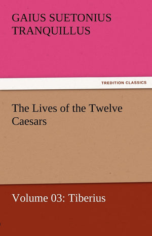The Lives of the Twelve Caesars, Volume 03: Tiberius,Used