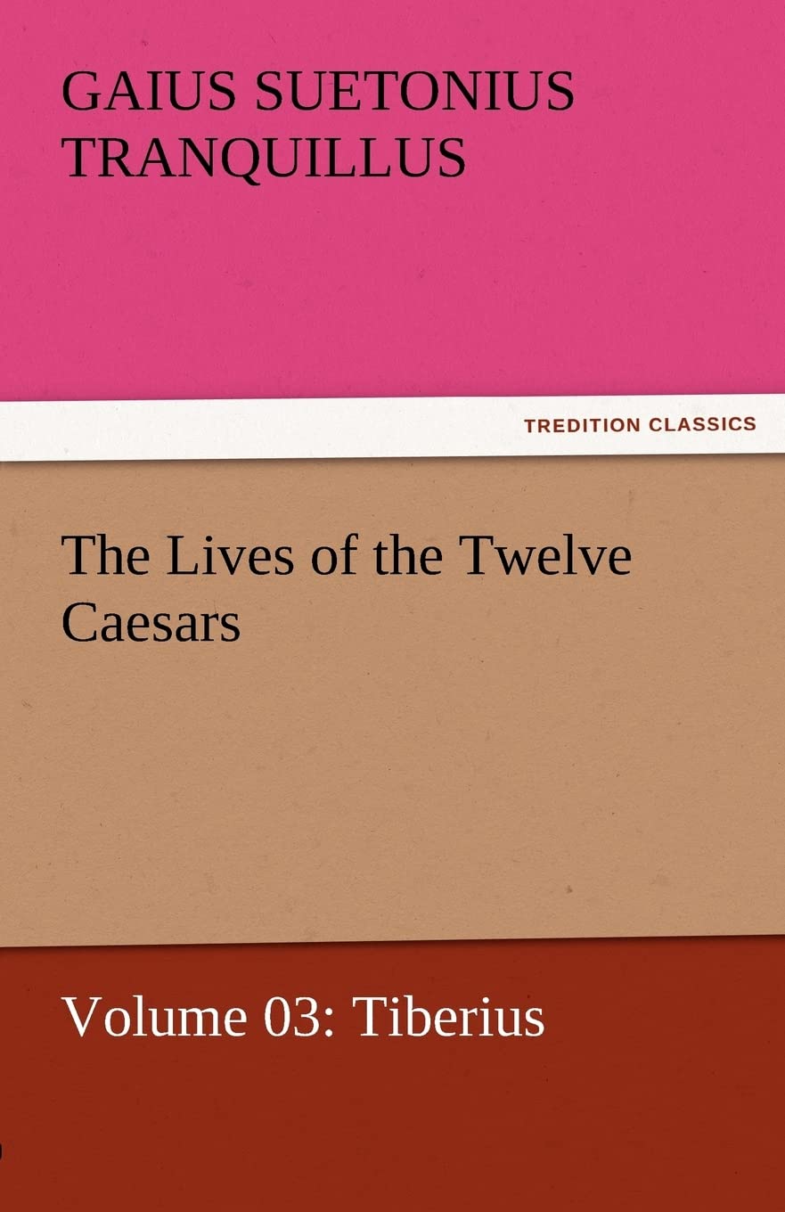 The Lives of the Twelve Caesars, Volume 03: Tiberius,Used