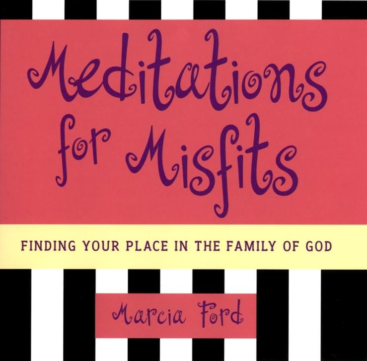 Meditations for Misfits: Finding Your Place in the Family of God,Used