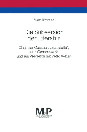 Die Subversion der Literatur: Christian Geisslers 