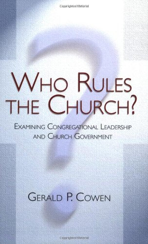 Who Rules the Church?: Examining Congregational Leadership and Church Government,Used