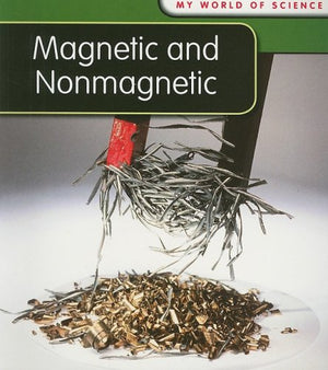 Magnetic and Nonmagnetic (My World of Science),New