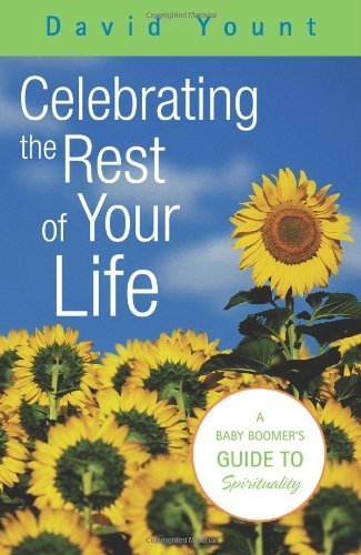 Celebrating The Rest Of Your Life: A Baby Boomer's Guide To Spirituality,Used