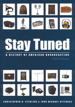 Stay Tuned: A History of American Broadcasting, 3rd Edition (LEA's Communication Series),Used