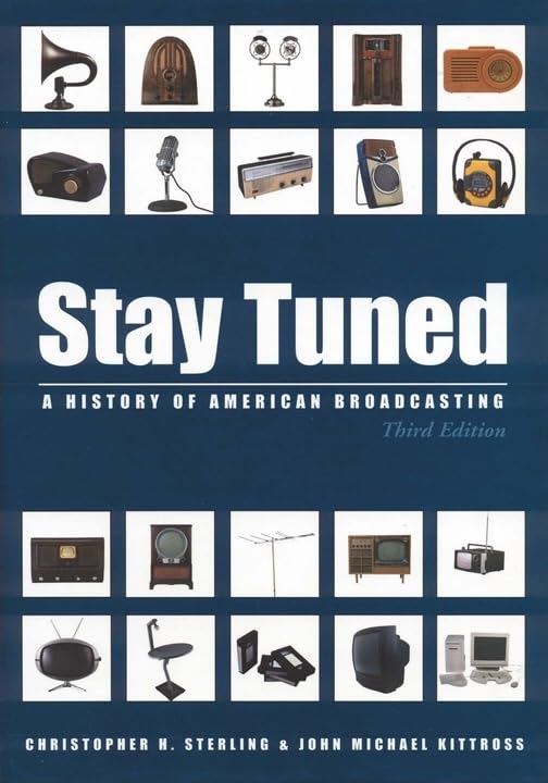 Stay Tuned: A History of American Broadcasting, 3rd Edition (LEA's Communication Series),Used