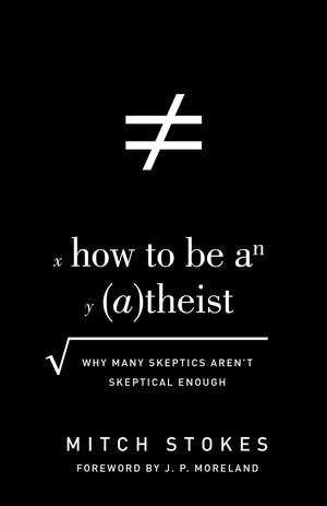How to Be an Atheist: Why Many Skeptics Aren't Skeptical Enough,Used