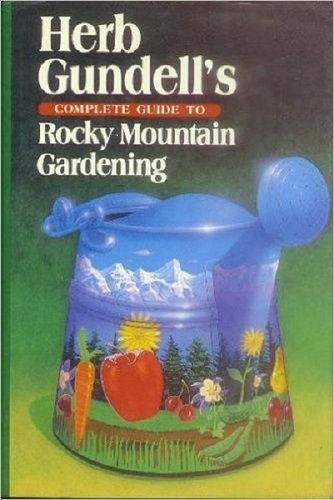 Denny McKeown's Complete Guide To Rocky Mountain Gardening,Used