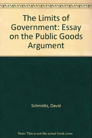 The Limits Of Government: An Essay On The Public Goods Argument,Used