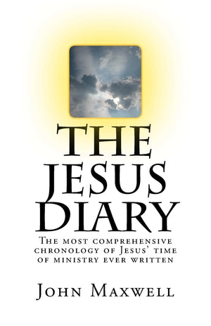 The Jesus Diary  Second Edition: The most comprehensive chronology of Jesus' time of ministry ever written,Used