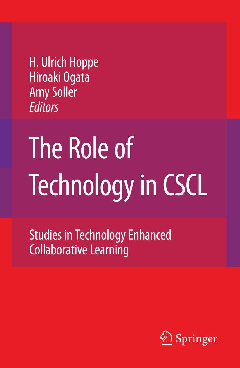 The Role of Technology in CSCL: Studies in Technology Enhanced Collaborative Learning (ComputerSupported Collaborative Learning,Used
