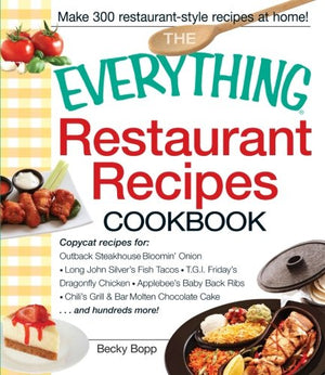 The Everything Restaurant Recipes Cookbook: Copycat recipes for Outback Steakhouse Bloomin' Onion, Long John Silver's Fish Tacos,Used