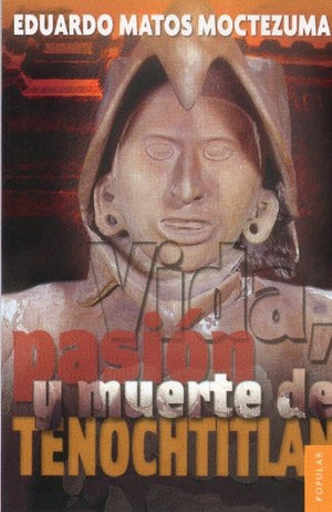 Vida, Pasin Y Muerte De Tenochtitlan (Coleccin Popular, 15) (Spanish Edition),Used