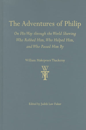 The Adventures of Philip: On His Way through the World Shewing Who Robbed Him, Who Helped Him, and Who Passed Him by (The Thacke,Used