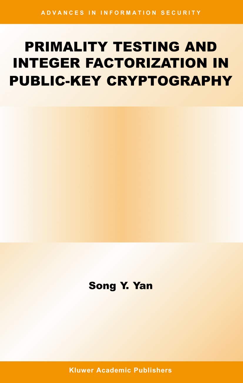Primality Testing and Integer Factorization in PublicKey Cryptography (Advances in Information Security),Used